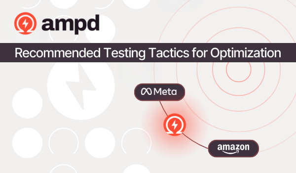 How to get the most out of Ampd Data | Strategies for what to test